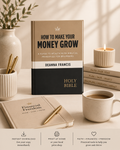 How to Make Your Money Grow: A Guide to Wealth with Biblical Principles for Beginners