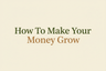 How To Make Your Money Grow Text Logo